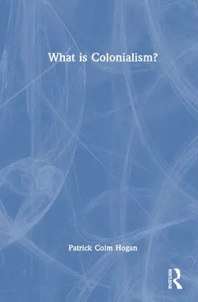 Hogan |  What is Colonialism? | Buch |  Sack Fachmedien