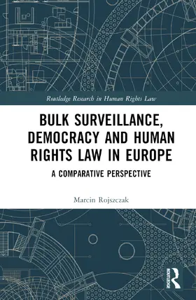Rojszczak |  Bulk Surveillance, Democracy and Human Rights Law in Europe | Buch |  Sack Fachmedien