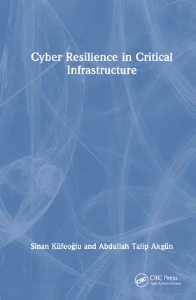 Küfeo¿lu / Küfeoglu / Akgün |  Cyber Resilience in Critical Infrastructure | Buch |  Sack Fachmedien