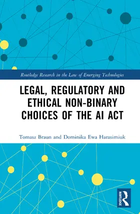 Harasimiuk / Braun |  Legal, Regulatory and Ethical Non-binary Choices of the AI Act | Buch |  Sack Fachmedien