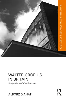 Dianat |  Walter Gropius in Britain | Buch |  Sack Fachmedien