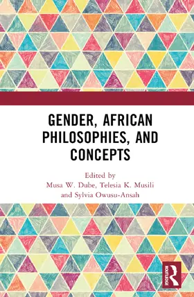 W. Dube / K. Musili / Owusu-Ansah |  Gender, African Philosophies, and Concepts | Buch |  Sack Fachmedien