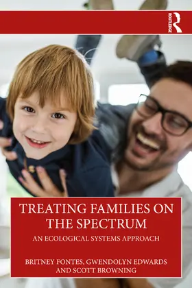 Fontes / Edwards / Browning |  Treating Families on the Spectrum | Buch |  Sack Fachmedien