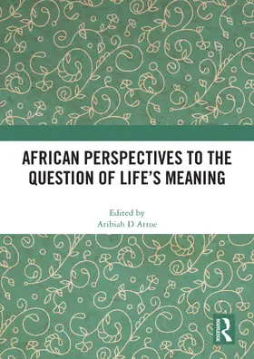 Attoe |  African Perspectives to the Question of Life's Meaning | Buch |  Sack Fachmedien