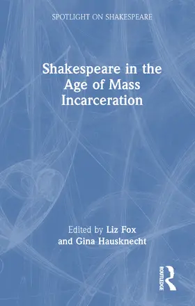 Hausknecht / Fox |  Shakespeare in the Age of Mass Incarceration | Buch |  Sack Fachmedien