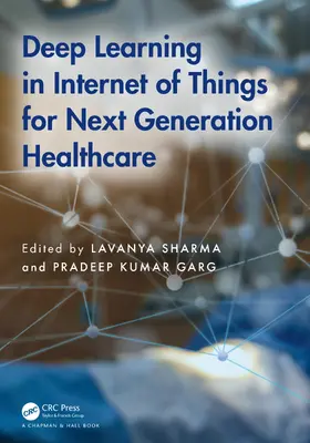 Sharma / Garg |  Deep Learning in Internet of Things for Next Generation Healthcare | Buch |  Sack Fachmedien