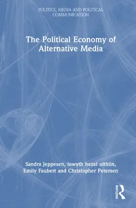 Petersen / Jeppesen / Faubert |  The Political Economy of Alternative Media | Buch |  Sack Fachmedien