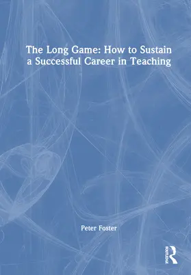 Foster |  The Long Game: Sustaining a Successful Career in Teaching | Buch |  Sack Fachmedien