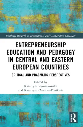 ¿Yminkowska / Zyminkowska / O¿a¿ska-Ponikwia |  Entrepreneurship Education and Pedagogy in Central and Eastern European Countries | Buch |  Sack Fachmedien