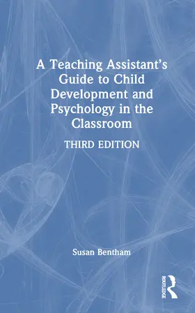 Bentham |  A Teaching Assistant's Guide to Child Development and Psychology in the Classroom | Buch |  Sack Fachmedien