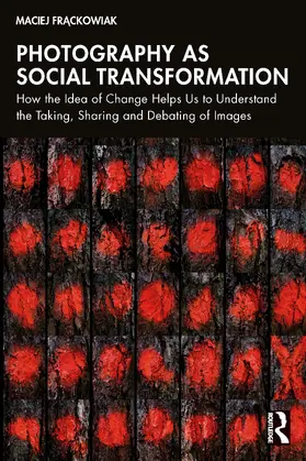 Fr¿ckowiak / Frackowiak | Photography as Social Transformation | Buch | 978-1-032-59267-1 | www2.sack.de