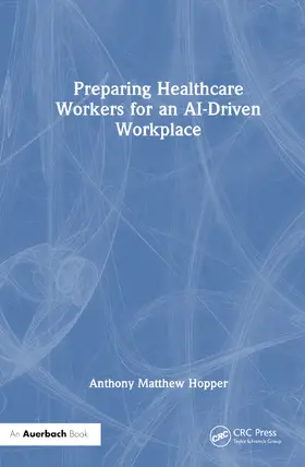 Hopper | Preparing Healthcare Workers for an AI-Driven Workplace | Buch | 978-1-032-59390-6 | www2.sack.de