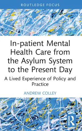 Colley |  In-patient Mental Health Care from the Asylum System to the Present Day | Buch |  Sack Fachmedien