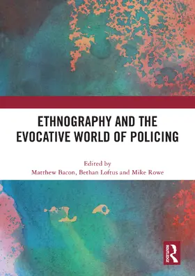 Bacon / Loftus / Rowe |  Ethnography and the Evocative World of Policing | Buch |  Sack Fachmedien