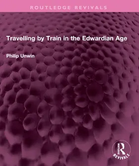 Unwin |  Travelling by Train in the Edwardian Age | Buch |  Sack Fachmedien