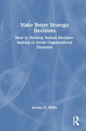 White |  Make Better Strategic Decisions | Buch |  Sack Fachmedien