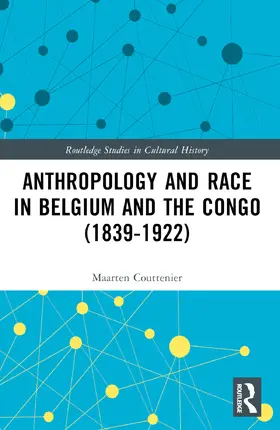 Couttenier |  Anthropology and Race in Belgium and the Congo (1839-1922) | Buch |  Sack Fachmedien