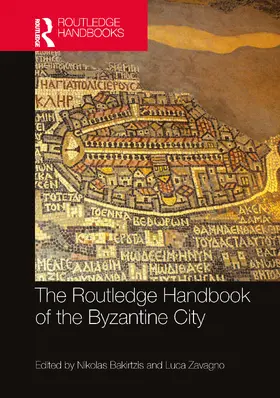 Bakirtzis / Zavagno |  The Routledge Handbook of the Byzantine City | Buch |  Sack Fachmedien