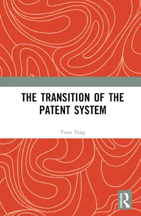 Feng |  The Transition of the Patent System | Buch |  Sack Fachmedien
