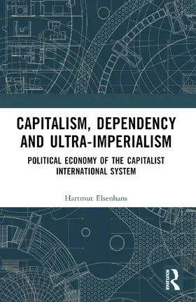 Elsenhans |  Capitalism, Dependency and Ultra-Imperialism | Buch |  Sack Fachmedien