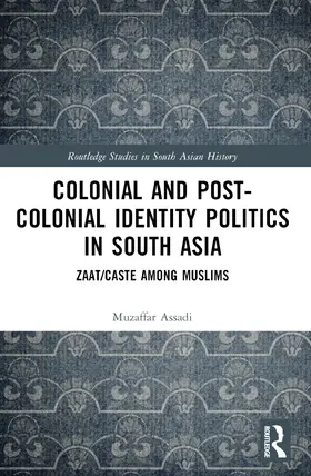 Assadi |  Colonial and Post-Colonial Identity Politics in South Asia | Buch |  Sack Fachmedien