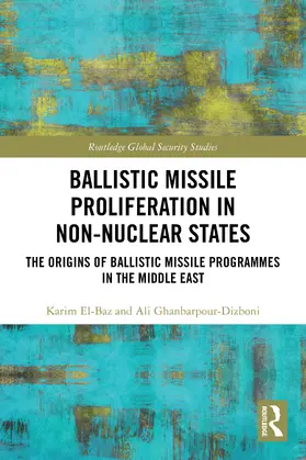 Ghanbarpour-Dizboni / El-Baz |  Ballistic Missile Proliferation in Non-Nuclear States | Buch |  Sack Fachmedien