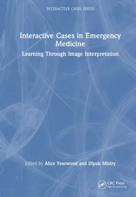 Yearwood / Mistry |  Interactive Cases in Emergency Medicine | Buch |  Sack Fachmedien