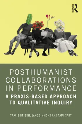 Simmons / Brisini / Spry |  Posthumanist Collaborations in Performance | Buch |  Sack Fachmedien