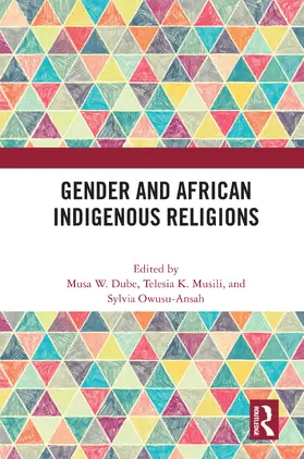 W. Dube / Owusu-Ansah / K. Musili |  Gender and African Indigenous Religions | Buch |  Sack Fachmedien