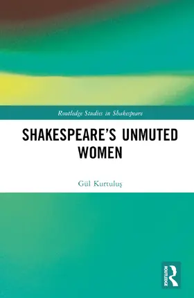 Kurtulu¿ / Kurtulus |  Shakespeare's Unmuted Women | Buch |  Sack Fachmedien