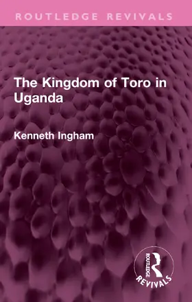 Ingham |  The Kingdom of Toro in Uganda | Buch |  Sack Fachmedien