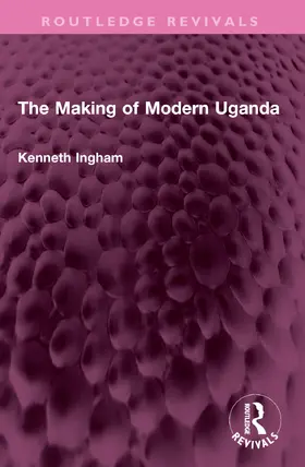 Ingham |  The Making of Modern Uganda | Buch |  Sack Fachmedien