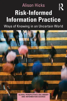 Hicks |  Risk-Informed Information Practice | Buch |  Sack Fachmedien