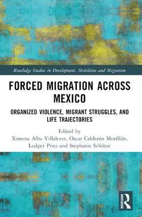 Alba Villalever / Schütze / Pries |  Forced Migration across Mexico | Buch |  Sack Fachmedien