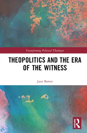 Barter |  Theopolitics and the Era of the Witness | Buch |  Sack Fachmedien