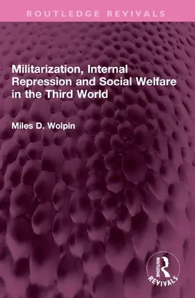 Wolpin |  Militarization, Internal Repression and Social Welfare in the Third World | Buch |  Sack Fachmedien