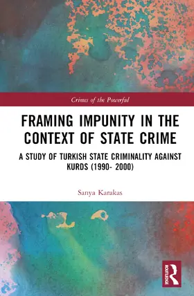 Karakas |  Framing Impunity in the Context of State Crime | Buch |  Sack Fachmedien