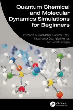 Mishra / Banerjee / Paul |  Quantum Chemical and Molecular Dynamics Simulations for Beginners | Buch |  Sack Fachmedien