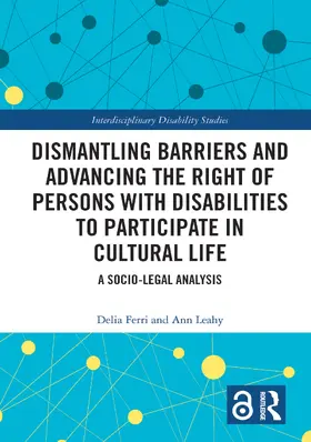 Leahy / Ferri |  Dismantling Barriers and Advancing the Right of Persons with Disabilities to Participate in Cultural Life | Buch |  Sack Fachmedien