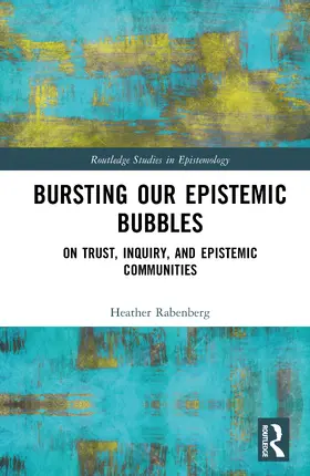 Rabenberg |  Bursting Our Epistemic Bubbles | Buch |  Sack Fachmedien