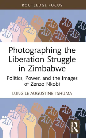 Tshuma |  Photographing the Liberation Struggle in Zimbabwe | Buch |  Sack Fachmedien
