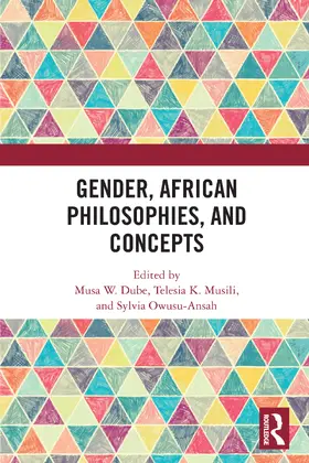 W. Dube / K. Musili / Owusu-Ansah |  Gender, African Philosophies, and Concepts | Buch |  Sack Fachmedien