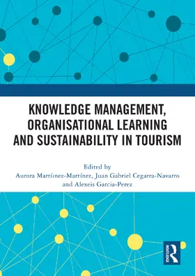 Martíinez-Martínez / Cegarra-Navarro / Garcia-Perez |  Knowledge Management, Organisational Learning and Sustainability in Tourism | Buch |  Sack Fachmedien