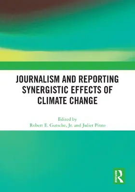 Gutsche, Jr. / Pinto |  Journalism and Reporting Synergistic Effects of Climate Change | Buch |  Sack Fachmedien