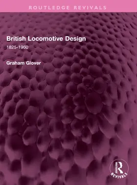 Glover |  British Locomotive Design | Buch |  Sack Fachmedien