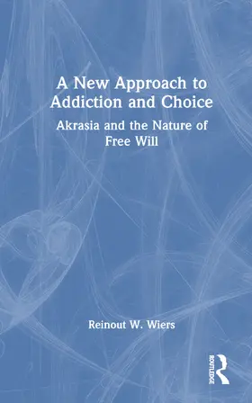 Wiers |  A New Approach to Addiction and Choice | Buch |  Sack Fachmedien