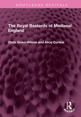 Given-Wilson / Curteis | The Royal Bastards of Medieval England | Buch | 978-1-032-63521-7 | sack.de