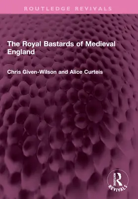 Curteis / Given-Wilson |  The Royal Bastards of Medieval England | Buch |  Sack Fachmedien