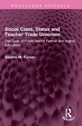 Turner |  Social Class, Status and Teacher Trade Unionism | Buch |  Sack Fachmedien