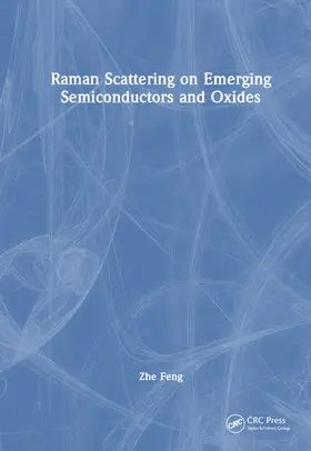 Feng |  Raman Scattering on Emerging Semiconductors and Oxides | Buch |  Sack Fachmedien